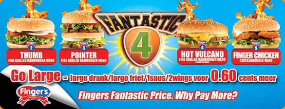 Go Large and enjoy the Fantastic 4, Finger's Fantastic Price, Why Pay More?